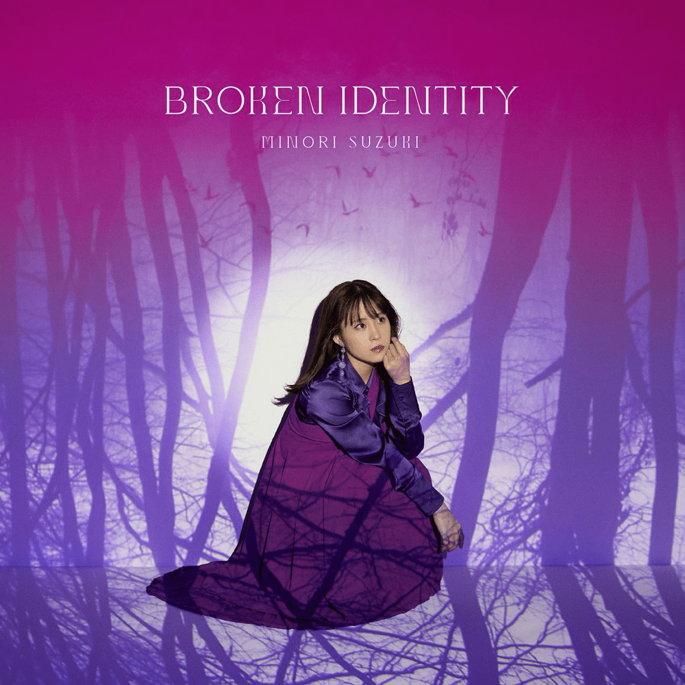 BROKEN IDENTITY by 鈴木みのり (Minori Suzuki)