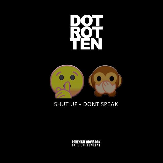 Album cover art for "Shut Up, Don’t Speak" by Dot Rotten