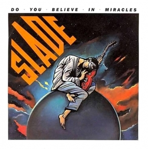 Album cover art for "Do You Believe in Miracles" by Slade