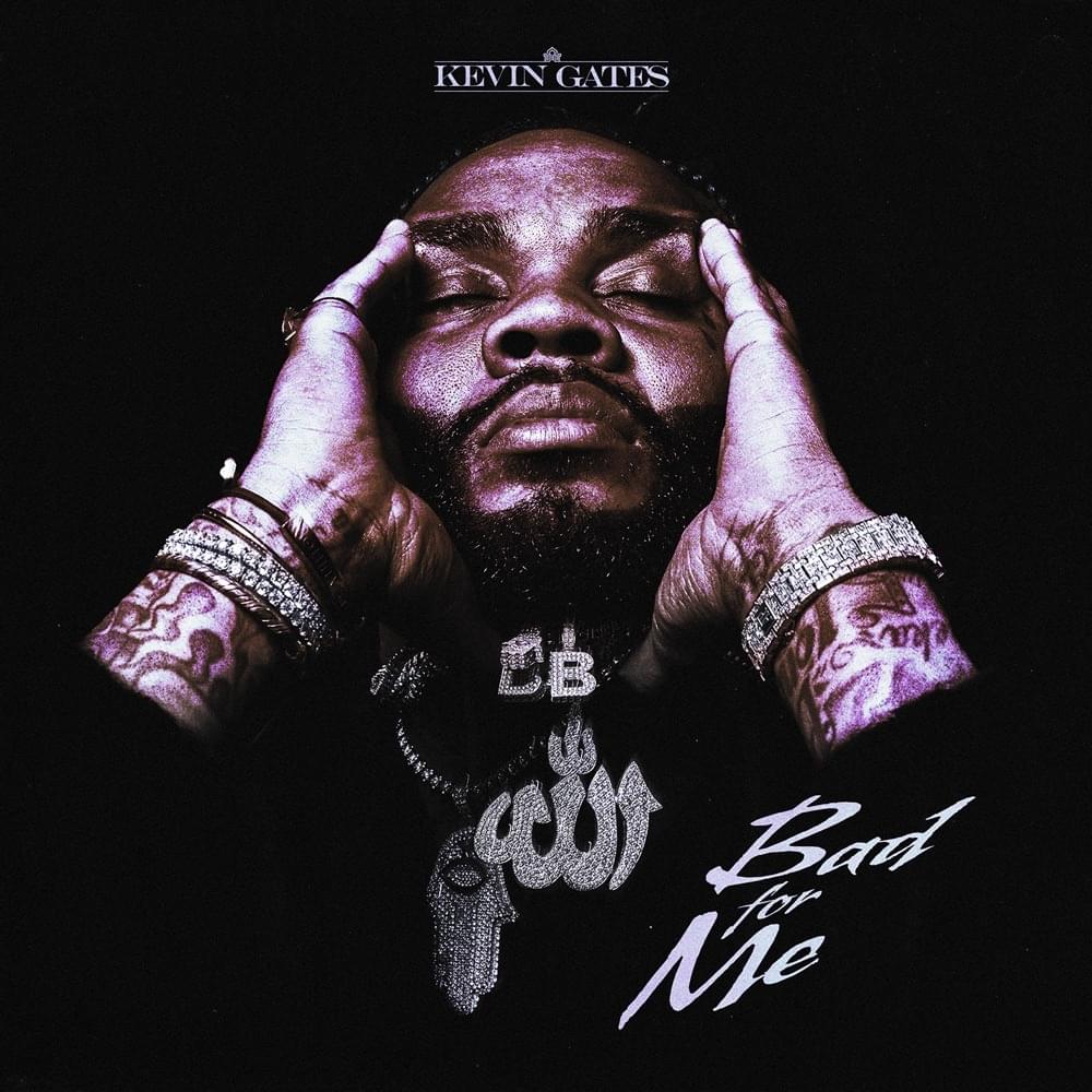 Album cover art for "Bad For Me" by Kevin Gates