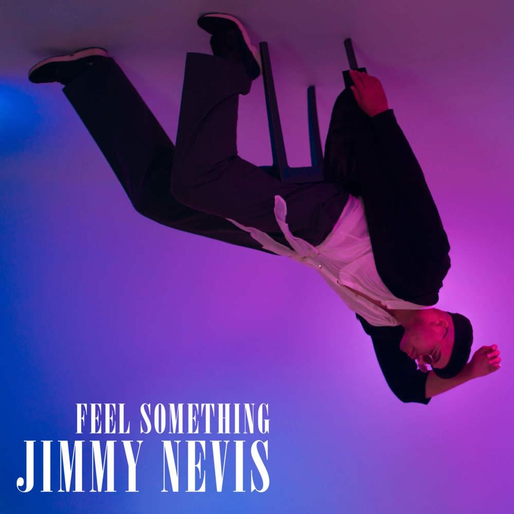 Feel Something by Jimmy Nevis