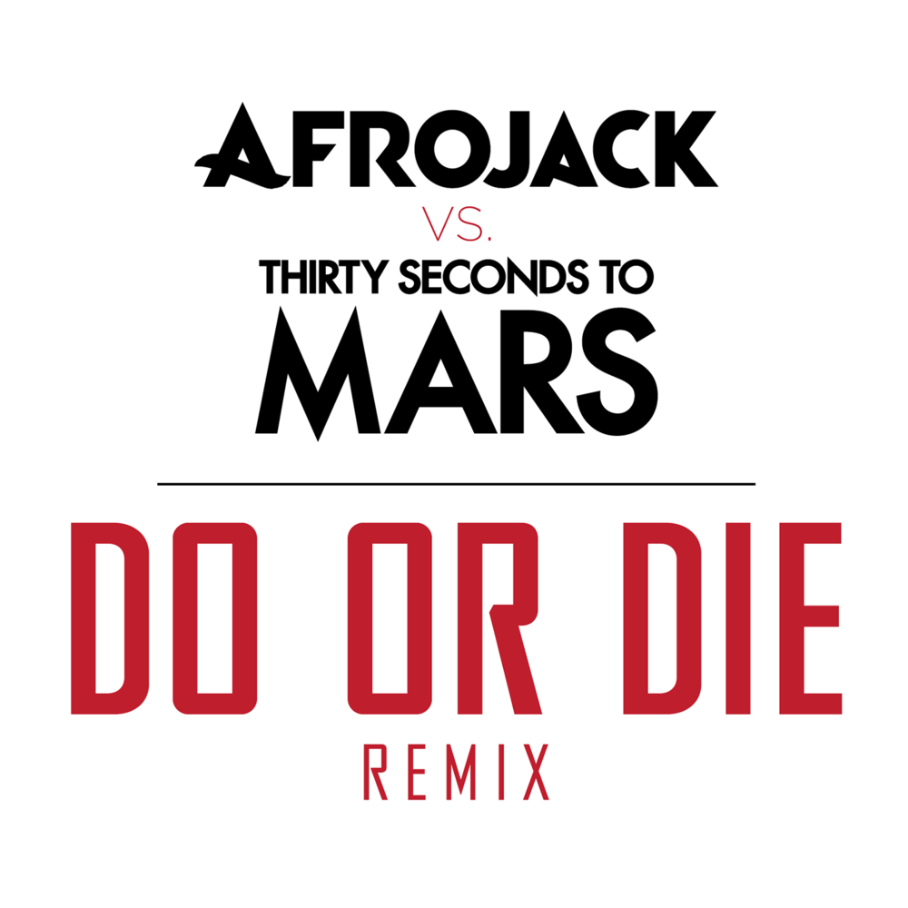 Album cover art for "Do Or Die (Remix)" by AFROJACK & Thirty Seconds to Mars