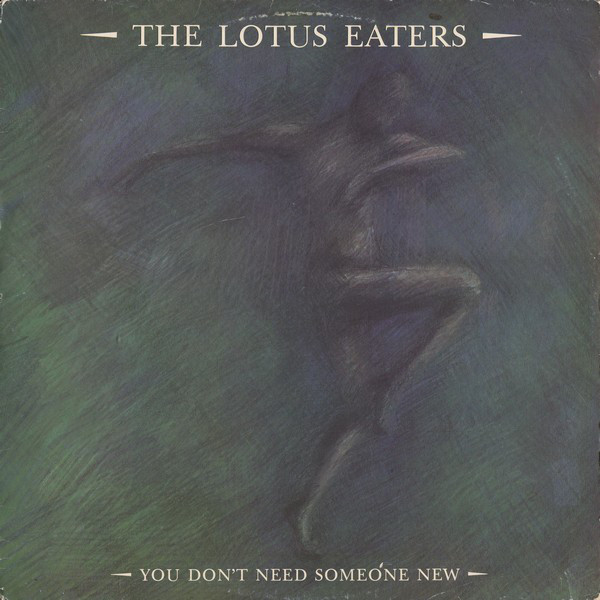 Album cover art for "You Don’t Need Someone New" by The Lotus Eaters