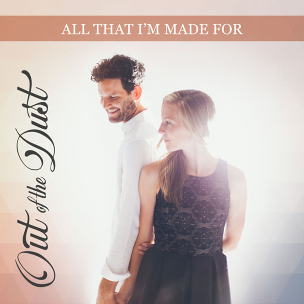 Album cover art for "All That I’m Made For" by Out of the Dust
