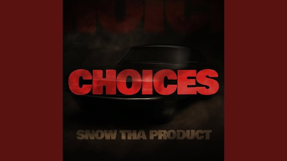 Album cover art for "Choices" by Snow Tha Product