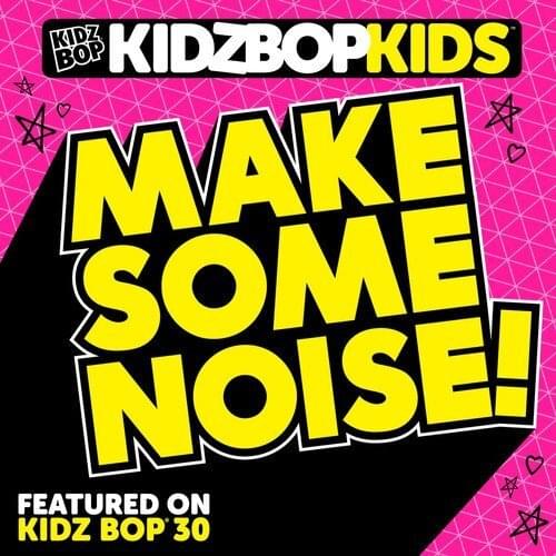 Album cover art for "MAKE SOME NOISE!" by KIDZ BOP Kids