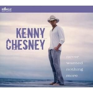 Album cover art for "Never Wanted Nothing More" by Kenny Chesney