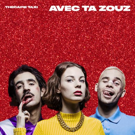 Avec ta zouz by Therapie TAXI