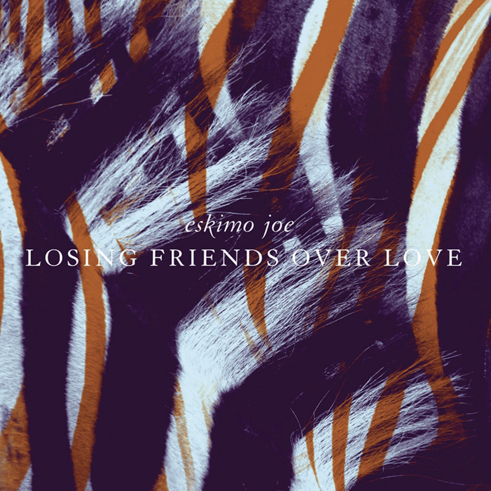 Losing Friends Over Love by Eskimo Joe