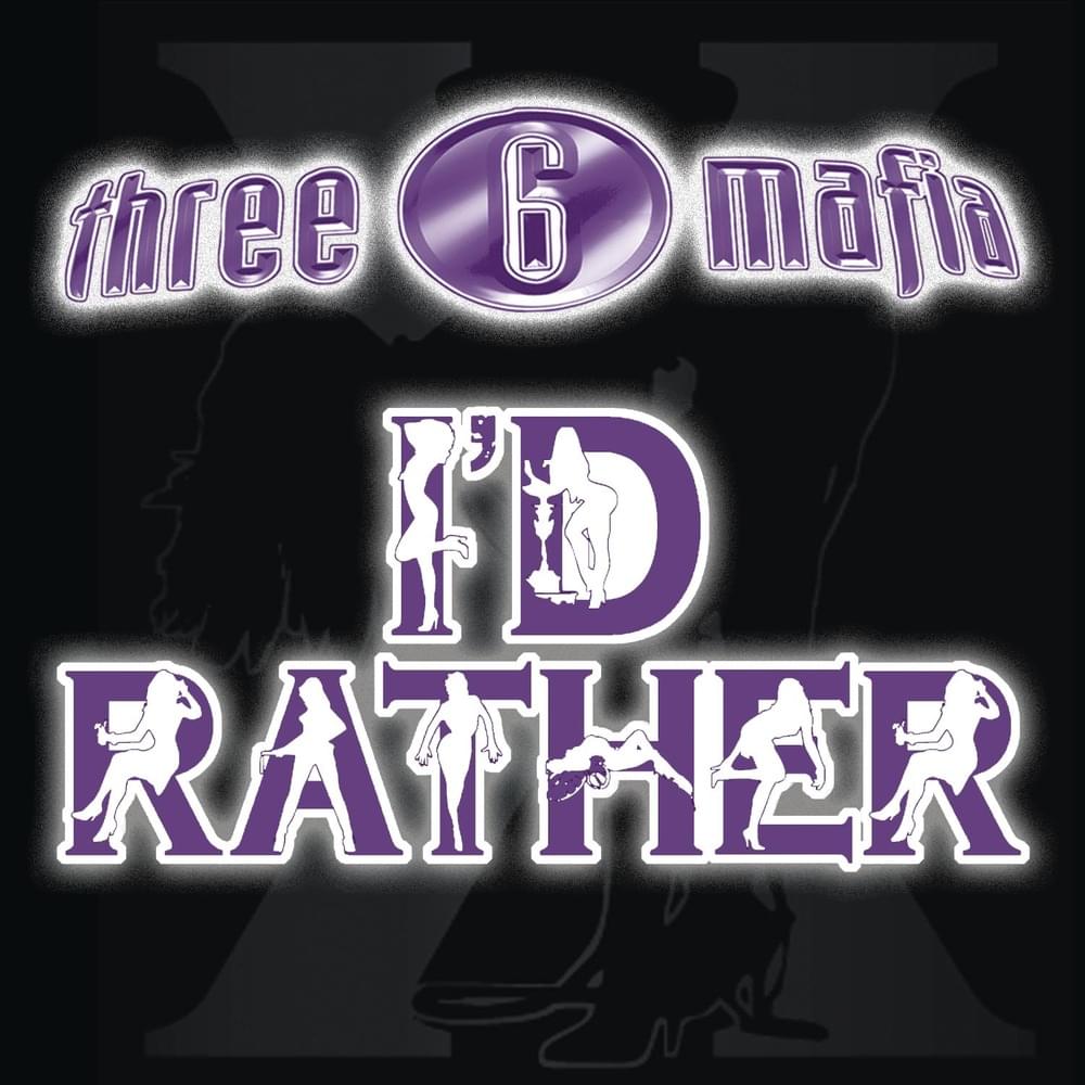 Album cover art for "I’d Rather" by Three 6 Mafia & Unk