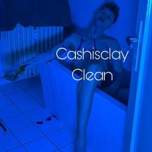 Album cover art for "Clean" by Cashisclay