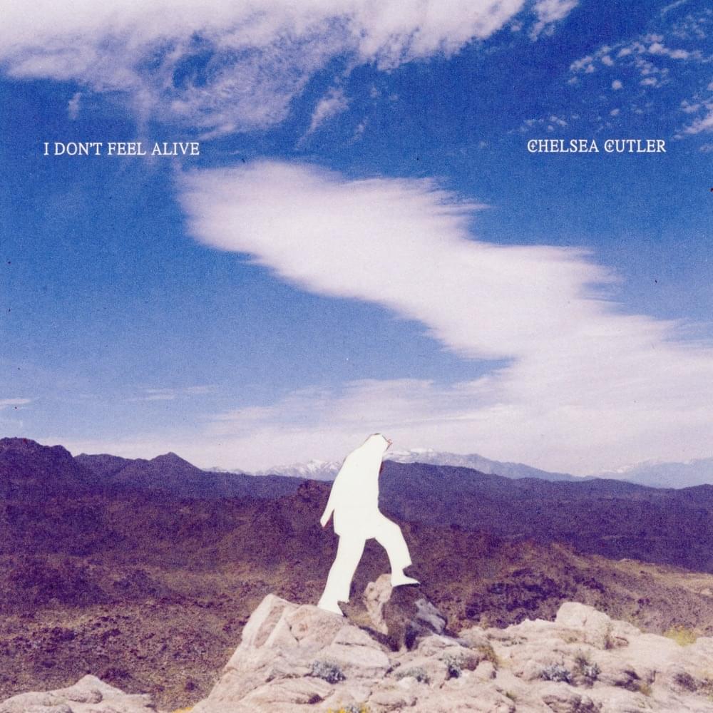 Album cover art for "I Don’t Feel Alive" by Chelsea Cutler