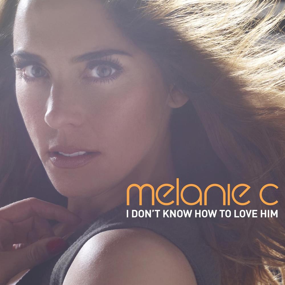 Album cover art for "I Don’t Know How To Love Him" by Melanie C