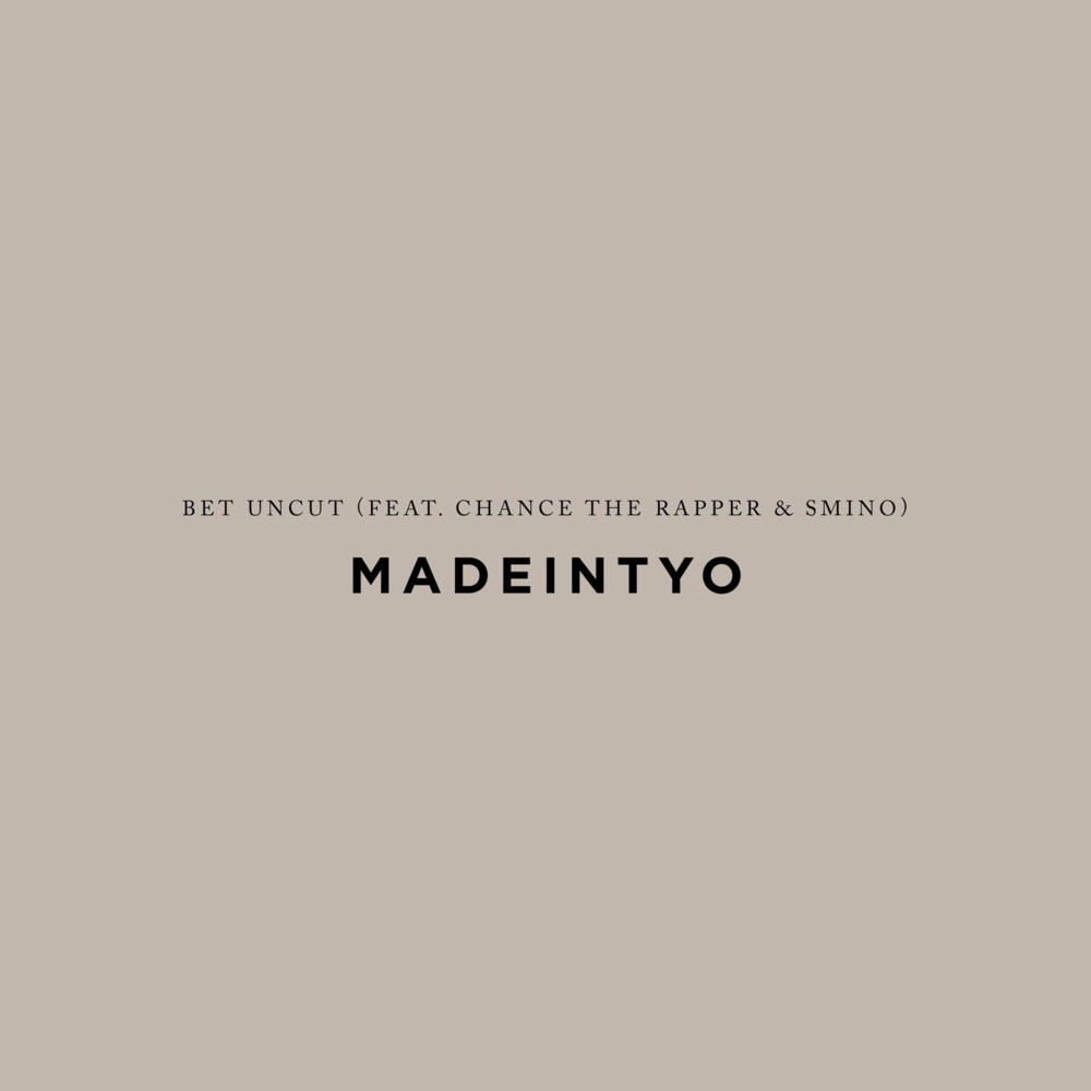 Album cover art for "BET Uncut" by MadeinTYO & Smino & Chance the Rapper