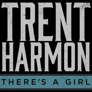 There’s A Girl by Trent Harmon