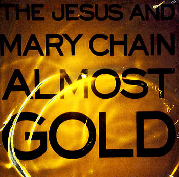 Album cover art for "Almost Gold" by The Jesus and Mary Chain