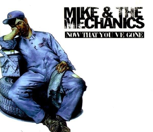 Album cover art for "Now That You've Gone" by Mike + The Mechanics
