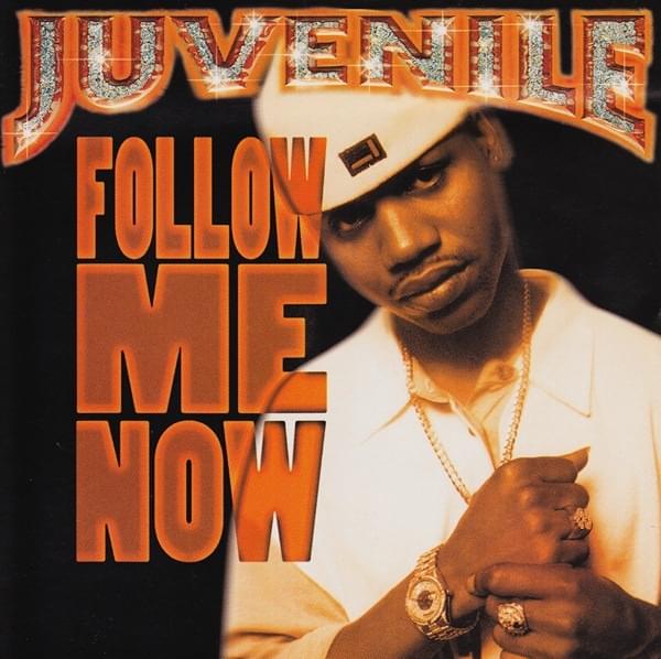 Album cover art for "Follow Me Now" by Juvenile