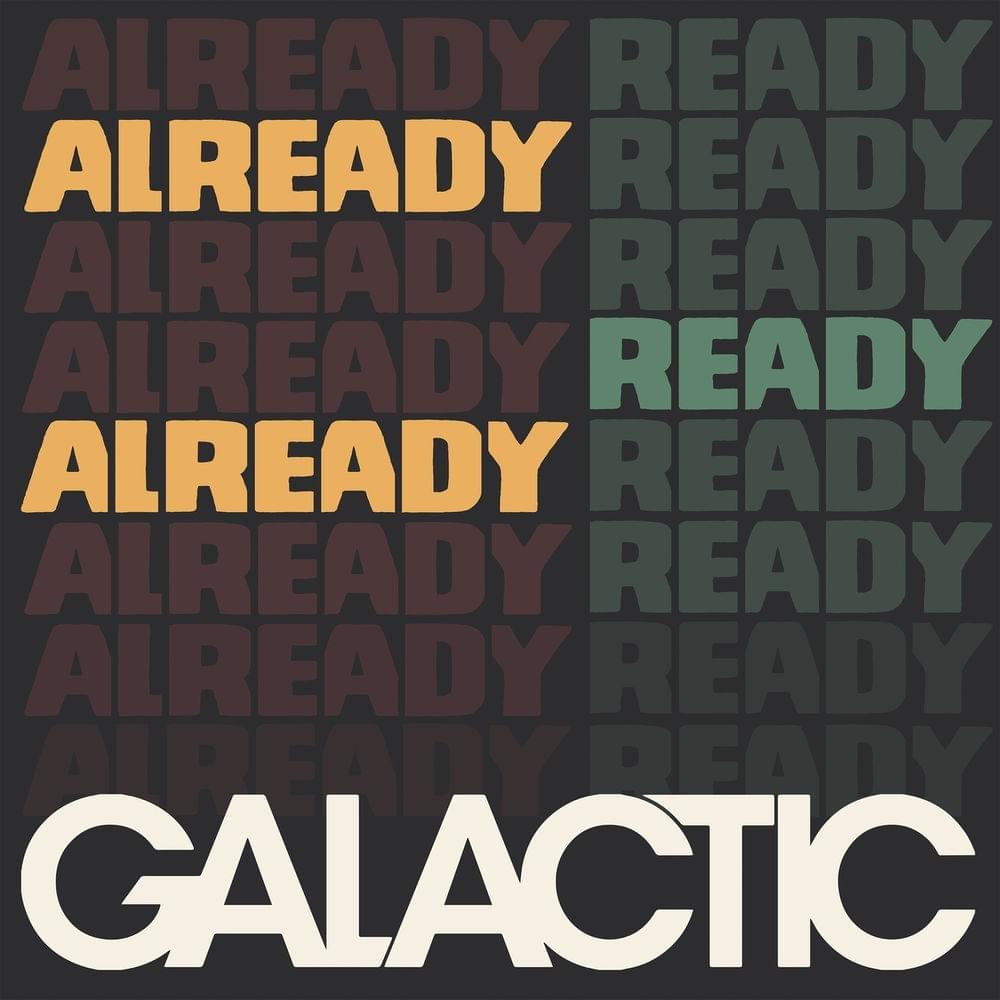 Ready Already by Galactic