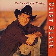 Album cover art for "The Shoes You’re Wearing" by Clint Black