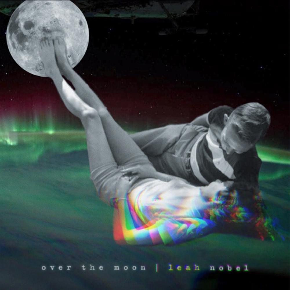 Over the Moon by Leah Nobel