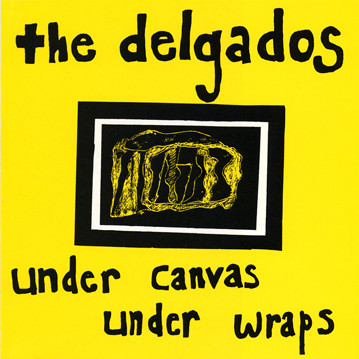 Album cover art for "Under Canvas Under Wraps" by The Delgados