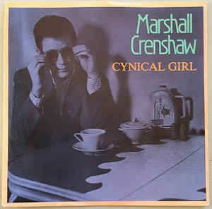 Album cover art for "Cynical Girl" by Marshall Crenshaw
