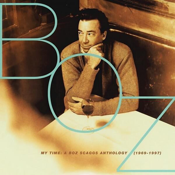 Cover image for My Time: A Boz Scaggs Anthology