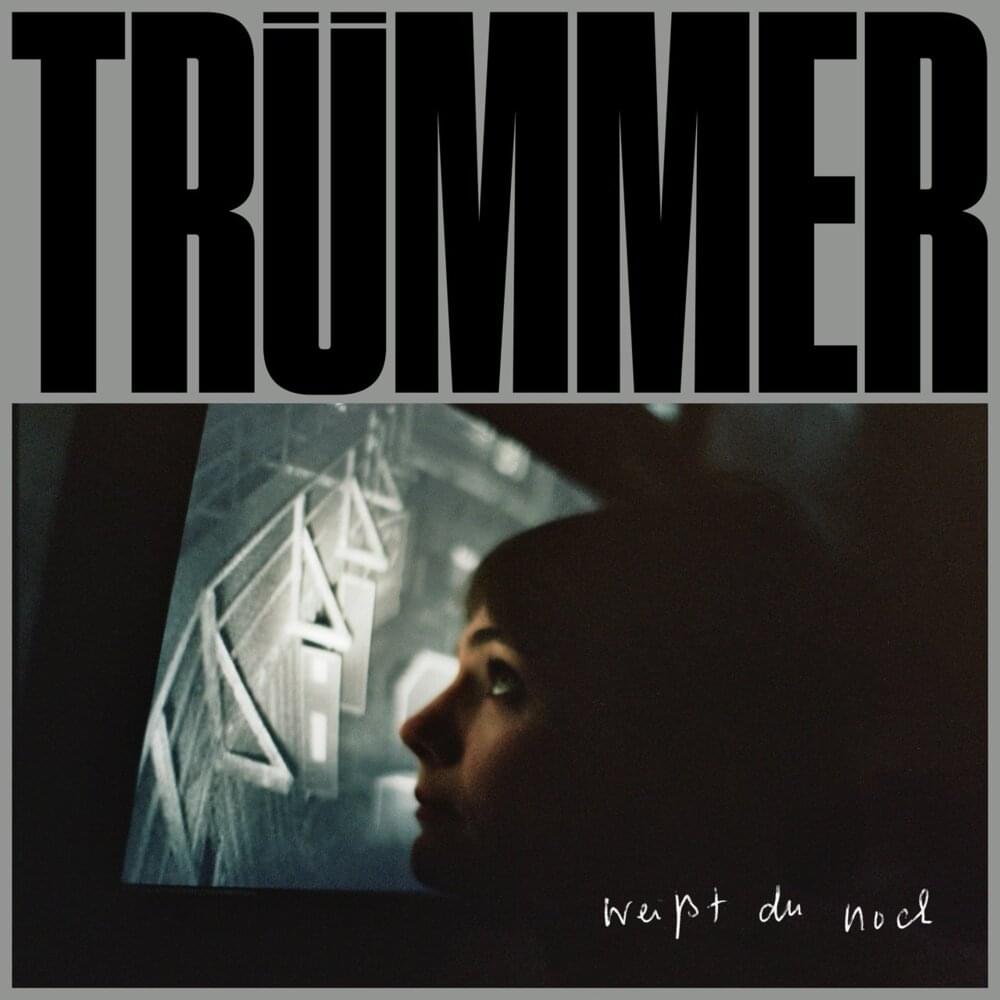 Weißt Du Noch by Trümmer