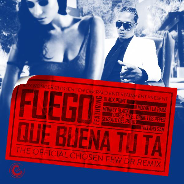 Album cover art for "Que Buena Tu Ta (The Official Chosen Few Dr Remix)" by Fuego & Villanosam & Sensato & Monkey Black & Mozart La Para & Black Jonas Point & Doble T y El Crok Los Pepes