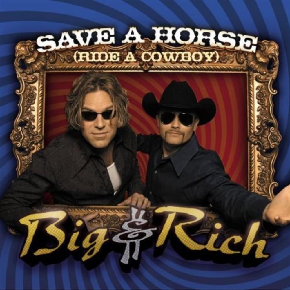 Album cover art for "Save a Horse (Ride a Cowboy)" by Big & Rich