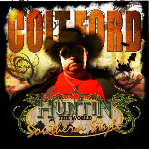 Album cover art for "Huntin’ the World" by Colt Ford
