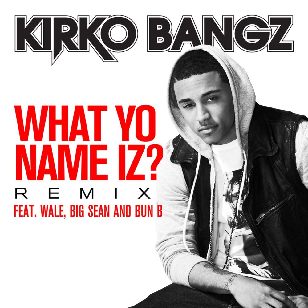 What Yo Name Iz? (Remix) by Kirko Bangz