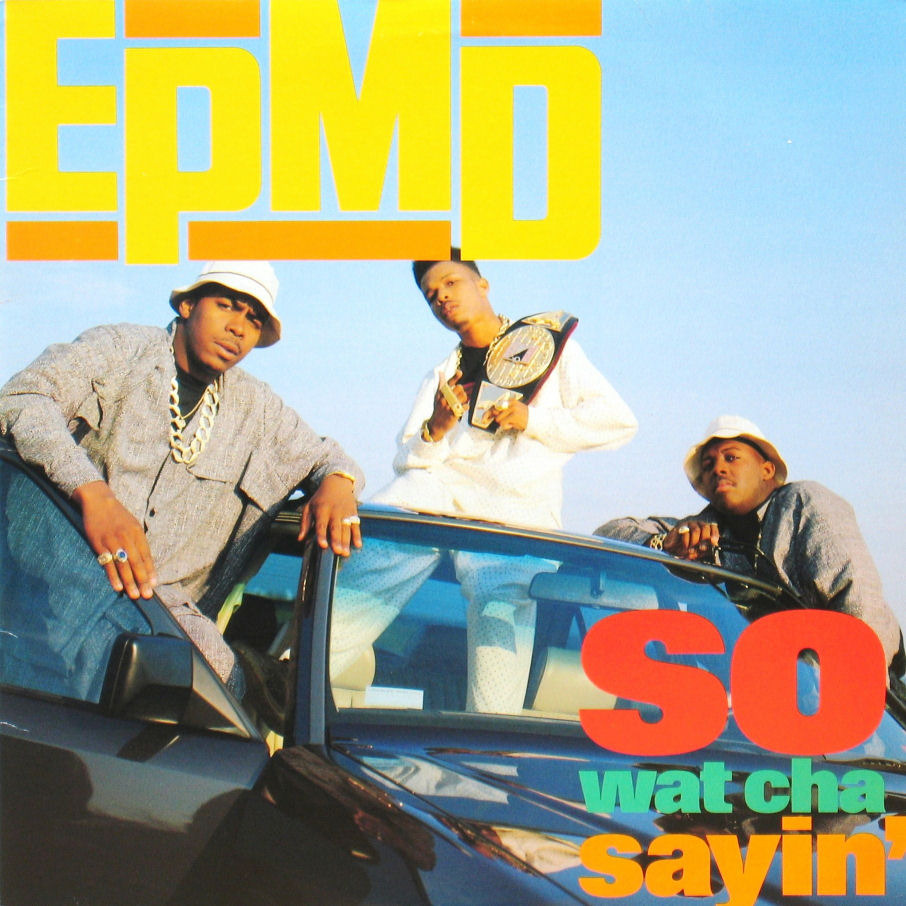 So Wat Cha Sayin’ by EPMD