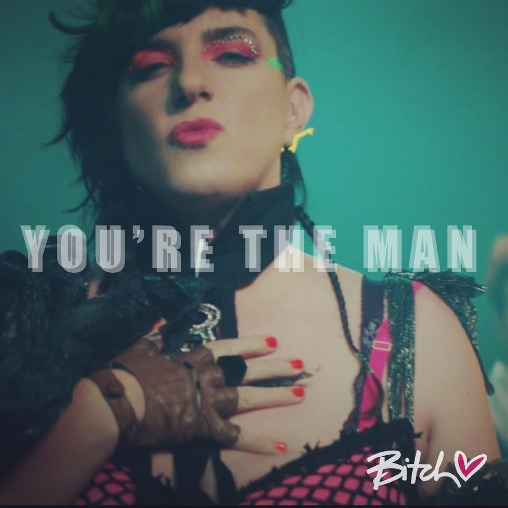 You’re the Man by Bitch