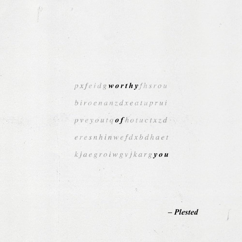 Worthy of You by Plested