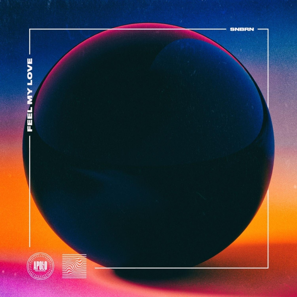 Feel My Love by SNBRN