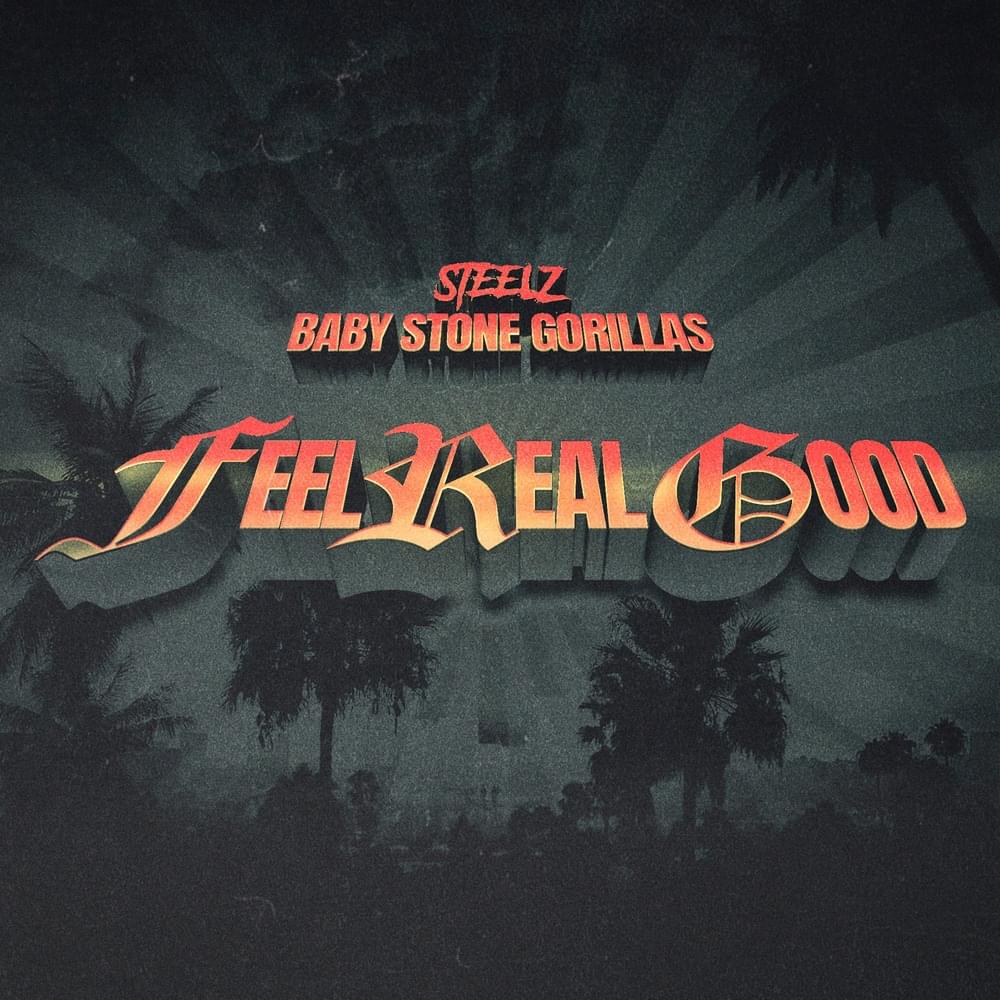 Album cover art for "Feel Real Good" by Steelz