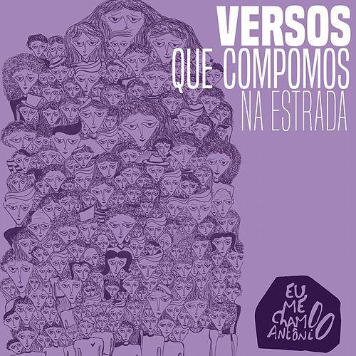 Eu Me Chamo Antônio by Versos Que Compomos na Estrada