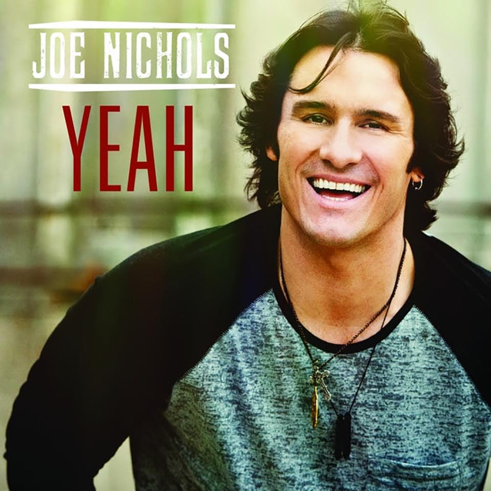 Yeah by Joe Nichols