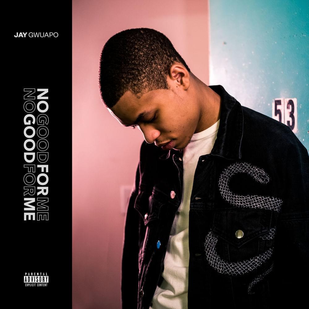 No Good For Me by Jay Gwuapo