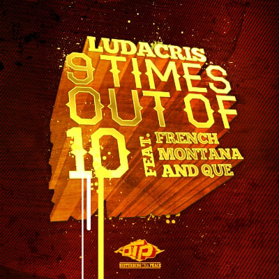 Album cover art for "9 Times Out Of 10" by Ludacris & French Montana & QUE.