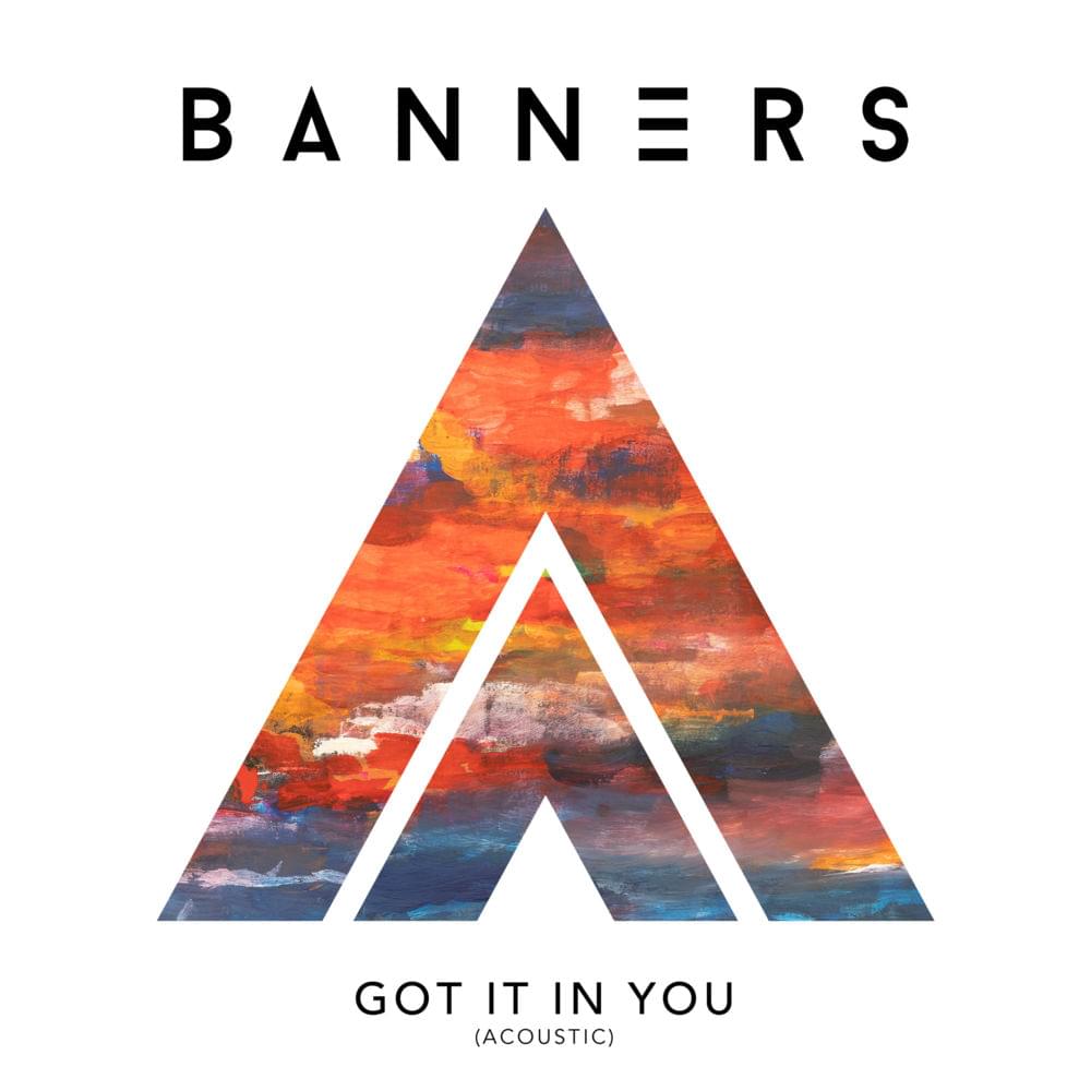 Album cover art for "Got It In You (Acoustic)" by BANNERS
