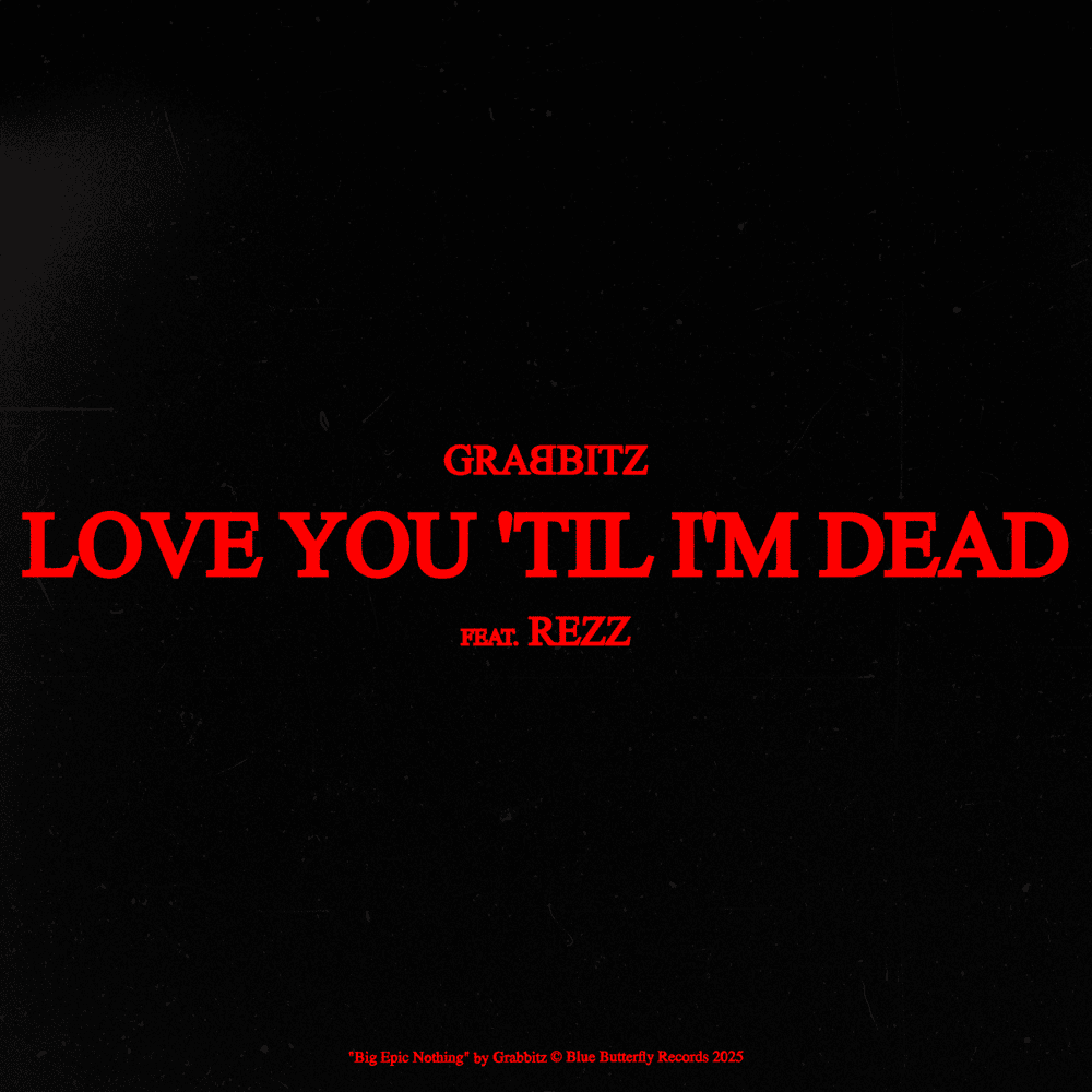 Album cover art for "Love You ’Til I’m Dead" by Grabbitz & Rezz