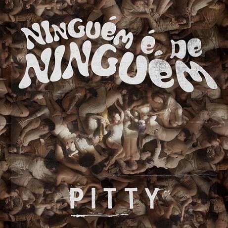 Album cover art for "Ninguém é de Ninguém" by Pitty