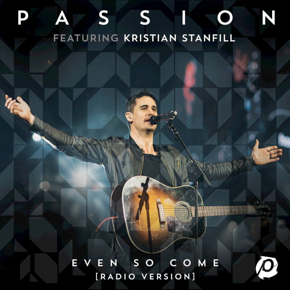 Album cover art for "Even So Come (Radio Version)" by Passion & Kristian Stanfill