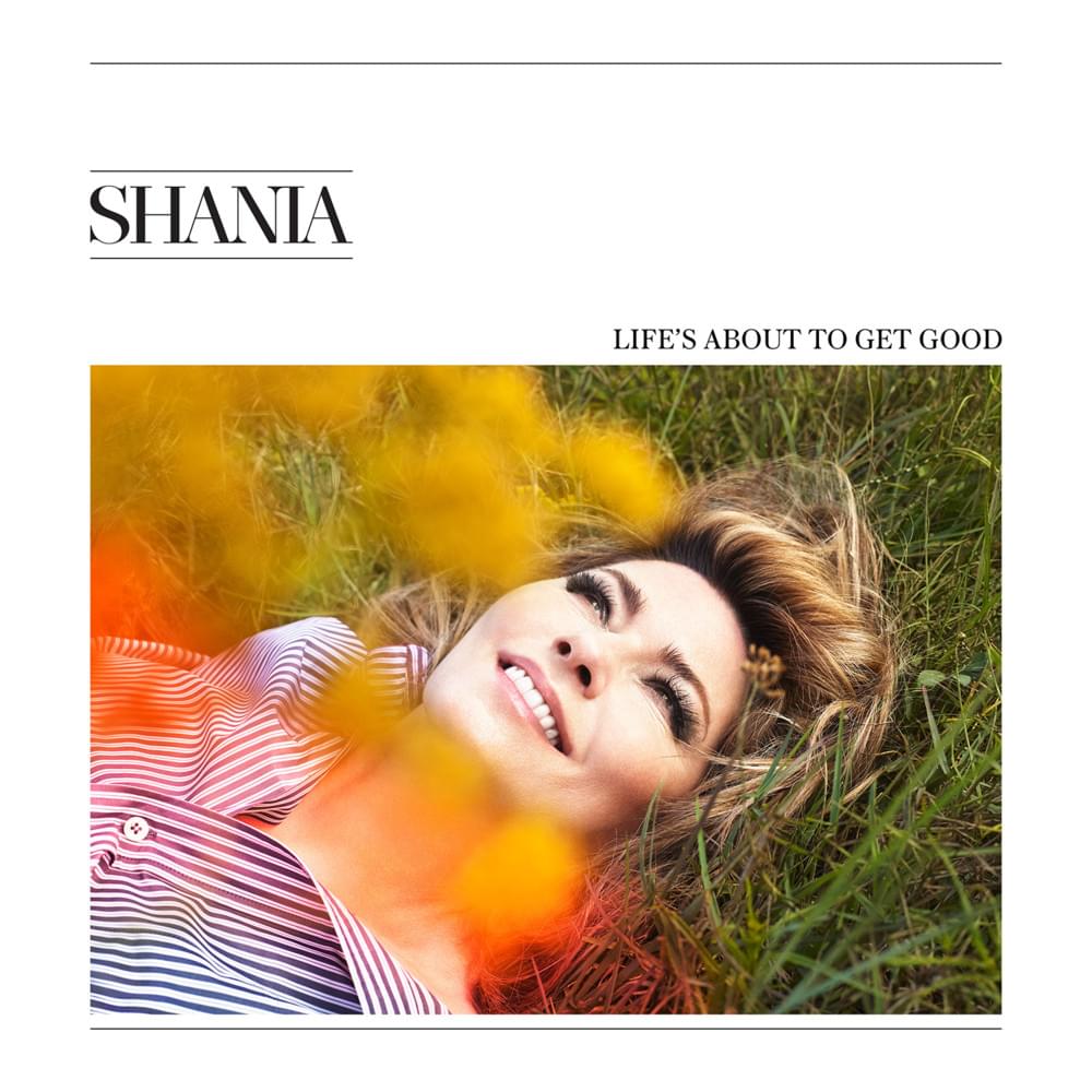 Album cover art for "Life’s About to Get Good" by Shania Twain