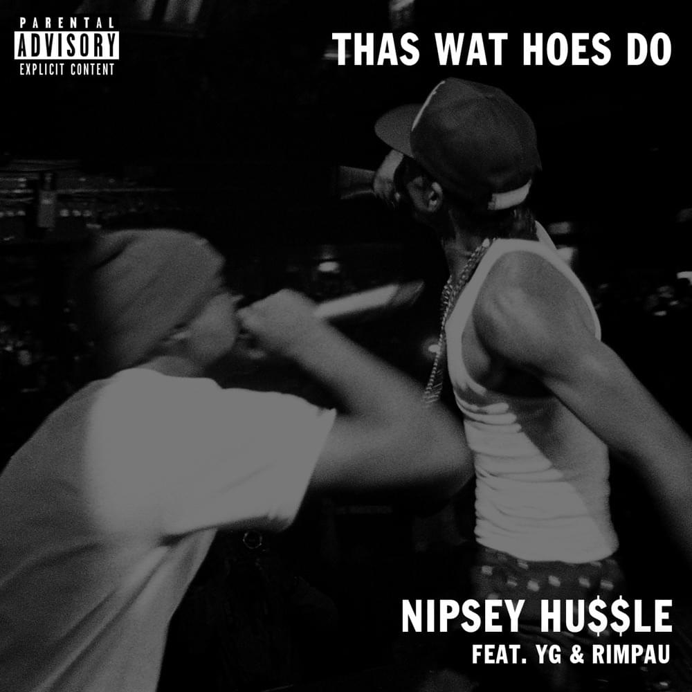 Album cover art for "Thas Wat Hoes Do" by Nipsey Hussle & Rimpau & YG