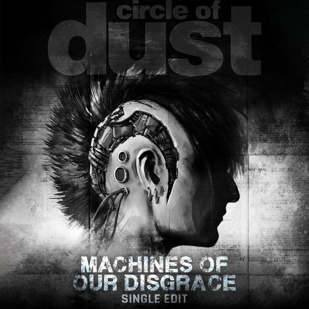 Album cover art for "Machines of Our Disgrace (Single Edit)" by Circle of Dust