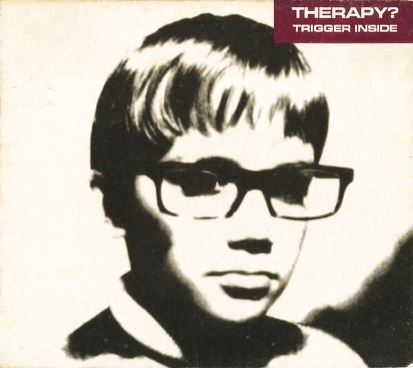 Album cover art for "Trigger Inside" by Therapy? (Band)